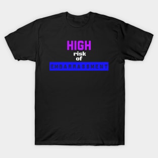 High Risk of Embarrassment T-Shirt